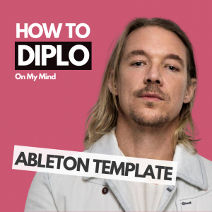 diplo on my mind ableton remake template